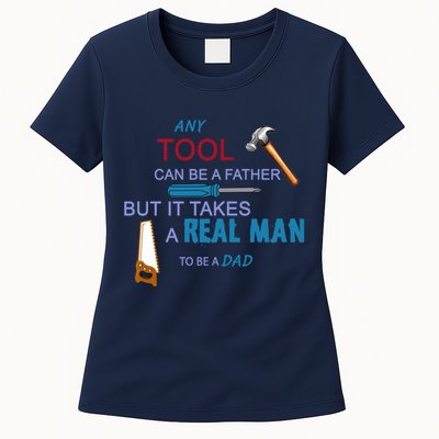 It Takes A Real Man To Be A Tool Dad  Womens T-Shirt