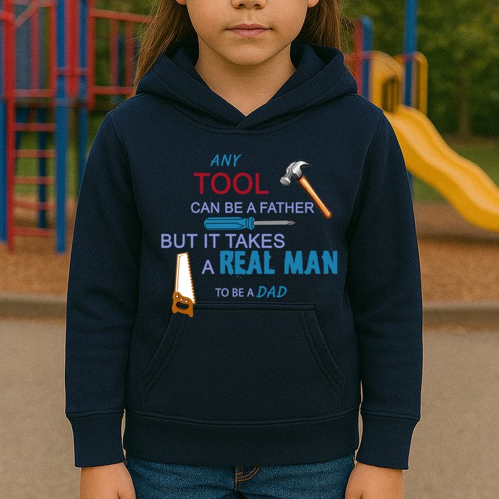 It Takes A Real Man To Be A Tool Dad  Kids Hoodie