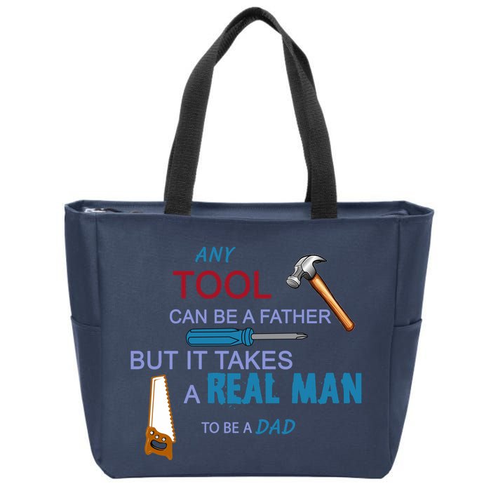 It Takes A Real Man To Be A Tool Dad  Zip Tote Bag