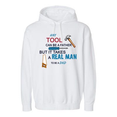 It Takes A Real Man To Be A Tool Dad  Garment-Dyed Fleece Hoodie