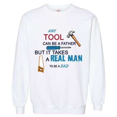 It Takes A Real Man To Be A Tool Dad  Garment-Dyed Sweatshirt