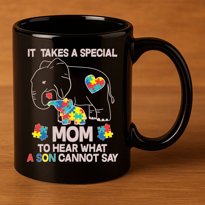 It Takes A Special Mom To Hear What A Son Cannot Say 11oz C Handle Ceramic Mug