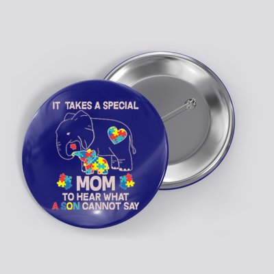 It Takes A Special Mom To Hear What A Son Cannot Say Button