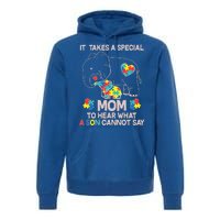 It Takes A Special Mom To Hear What A Son Cannot Say Premium Hoodie