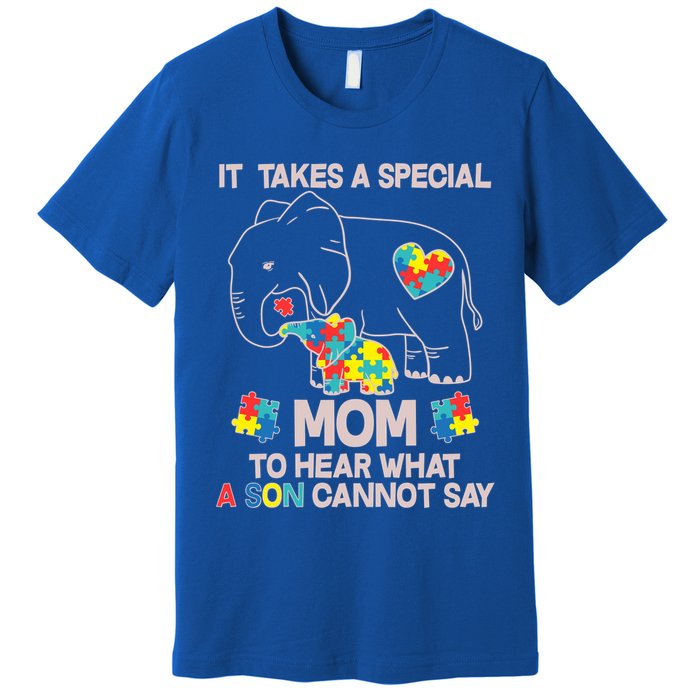 It Takes A Special Mom To Hear What A Son Cannot Say Premium T-Shirt