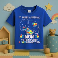It Takes A Special Mom To Hear What A Son Cannot Say Toddler T-Shirt