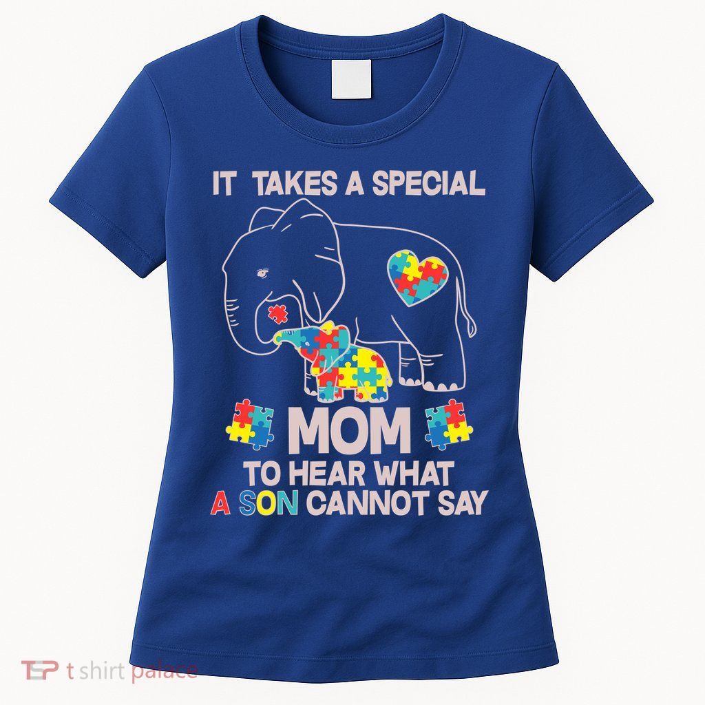 It Takes A Special Mom To Hear What A Son Cannot Say Women's T-Shirt