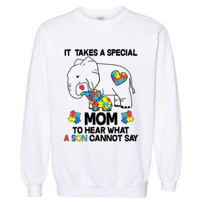 It Takes A Special Mom To Hear What A Son Cannot Say Garment-Dyed Sweatshirt