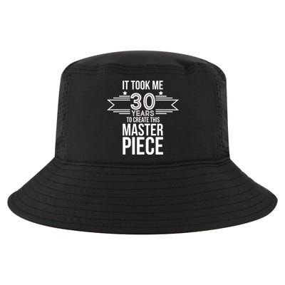 It Took Me 30 Years To Create This Masterpiece 30th Birthday Cool Comfort Performance Bucket Hat