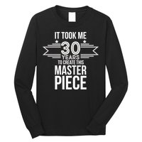 It Took Me 30 Years To Create This Masterpiece 30th Birthday Long Sleeve Shirt