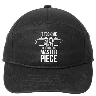 It Took Me 30 Years To Create This Masterpiece 30th Birthday 7-Panel Snapback Hat