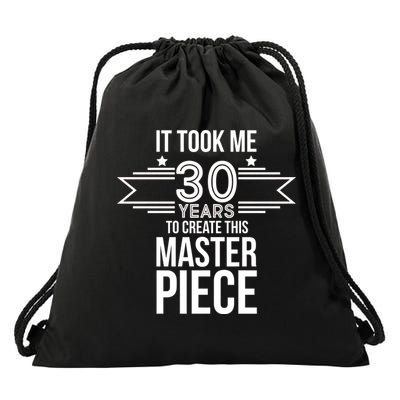 It Took Me 30 Years To Create This Masterpiece 30th Birthday Drawstring Bag