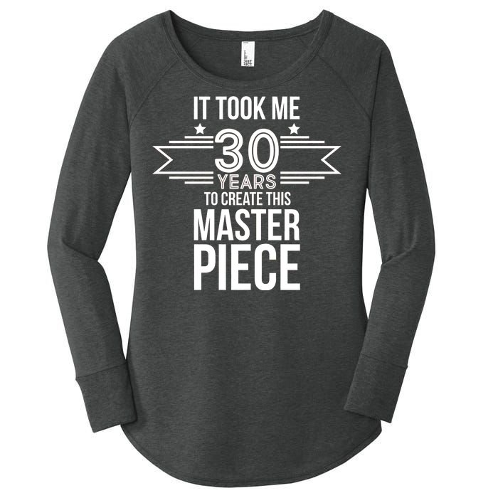 It Took Me 30 Years To Create This Masterpiece 30th Birthday Women's Perfect Tri Tunic Long Sleeve Shirt