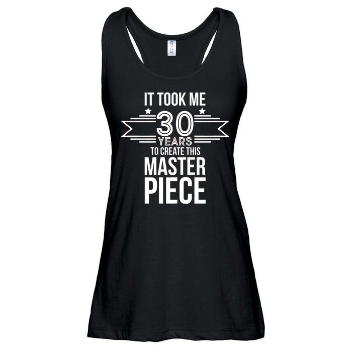 It Took Me 30 Years To Create This Masterpiece 30th Birthday Ladies Essential Flowy Tank