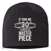 It Took Me 30 Years To Create This Masterpiece 30th Birthday Sustainable Beanie