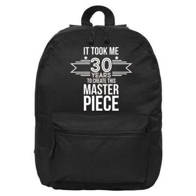 It Took Me 30 Years To Create This Masterpiece 30th Birthday 16 in Basic Backpack