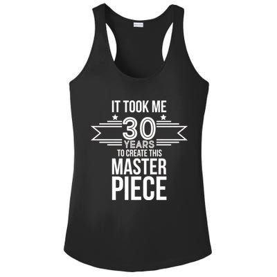 It Took Me 30 Years To Create This Masterpiece 30th Birthday Ladies PosiCharge Competitor Racerback Tank