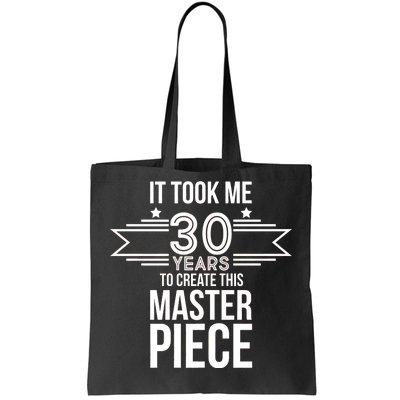 It Took Me 30 Years To Create This Masterpiece 30th Birthday Tote Bag