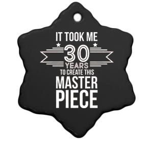 It Took Me 30 Years To Create This Masterpiece 30th Birthday Ceramic Star Ornament