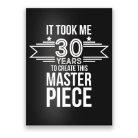 It Took Me 30 Years To Create This Masterpiece 30th Birthday Poster