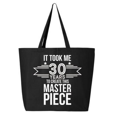It Took Me 30 Years To Create This Masterpiece 30th Birthday 25L Jumbo Tote