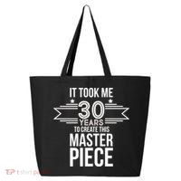 It Took Me 30 Years To Create This Masterpiece 30th Birthday 25L Jumbo Tote