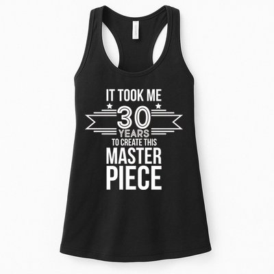 It Took Me 30 Years To Create This Masterpiece 30th Birthday Womens Tank Top
