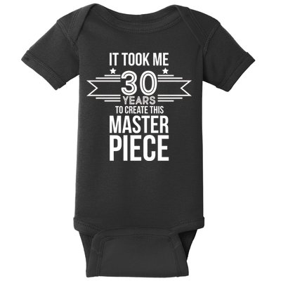 It Took Me 30 Years To Create This Masterpiece 30th Birthday Baby Bodysuit