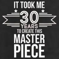It Took Me 30 Years To Create This Masterpiece 30th Birthday Trucker Hat