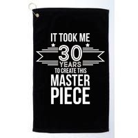 It Took Me 30 Years To Create This Masterpiece 30th Birthday Golf Towel