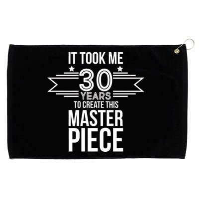 It Took Me 30 Years To Create This Masterpiece 30th Birthday Grommeted Golf Towel