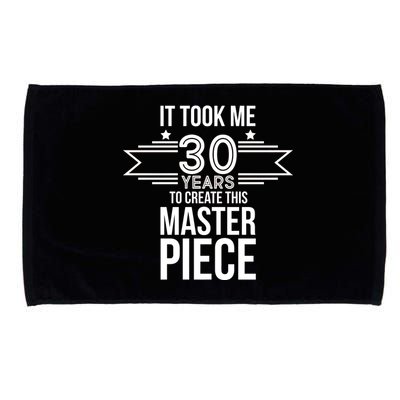 It Took Me 30 Years To Create This Masterpiece 30th Birthday Microfiber Hand Towel