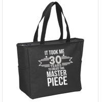 It Took Me 30 Years To Create This Masterpiece 30th Birthday Zip Tote Bag