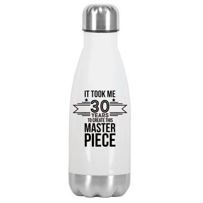 It Took Me 30 Years To Create This Masterpiece 30th Birthday Stainless Steel Insulated Water Bottle