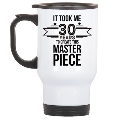 It Took Me 30 Years To Create This Masterpiece 30th Birthday Stainless Steel Travel Mug