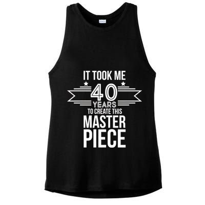 It Took Me 40 Years To Create This Masterpiece 40th Birthday Ladies PosiCharge Tri-Blend Wicking Tank
