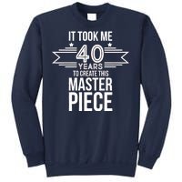 It Took Me 40 Years To Create This Masterpiece 40th Birthday Sweatshirt