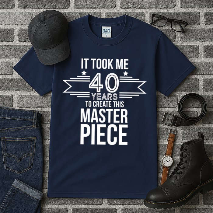 It Took Me 40 Years To Create This Masterpiece 40th Birthday Tall T-Shirt