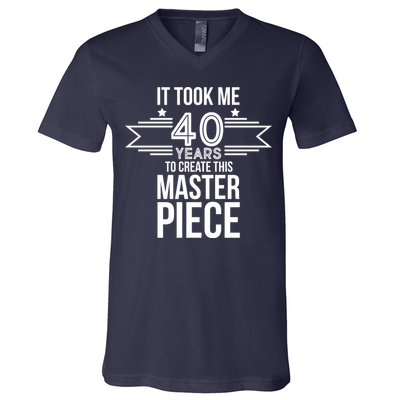 It Took Me 40 Years To Create This Masterpiece 40th Birthday V-Neck T-Shirt