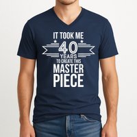 It Took Me 40 Years To Create This Masterpiece 40th Birthday V-Neck T-Shirt