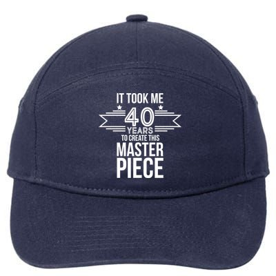 It Took Me 40 Years To Create This Masterpiece 40th Birthday 7-Panel Snapback Hat