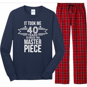 It Took Me 40 Years To Create This Masterpiece 40th Birthday Long Sleeve Pajama Set