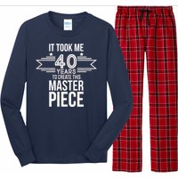 It Took Me 40 Years To Create This Masterpiece 40th Birthday Long Sleeve Pajama Set