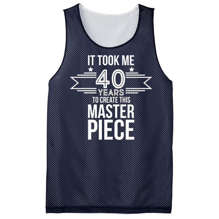 It Took Me 40 Years To Create This Masterpiece 40th Birthday Mesh Reversible Basketball Jersey Tank