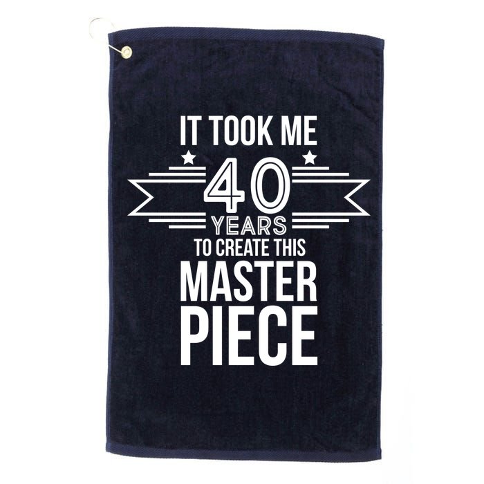 It Took Me 40 Years To Create This Masterpiece 40th Birthday Golf Towel