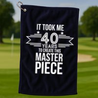 It Took Me 40 Years To Create This Masterpiece 40th Birthday Golf Towel