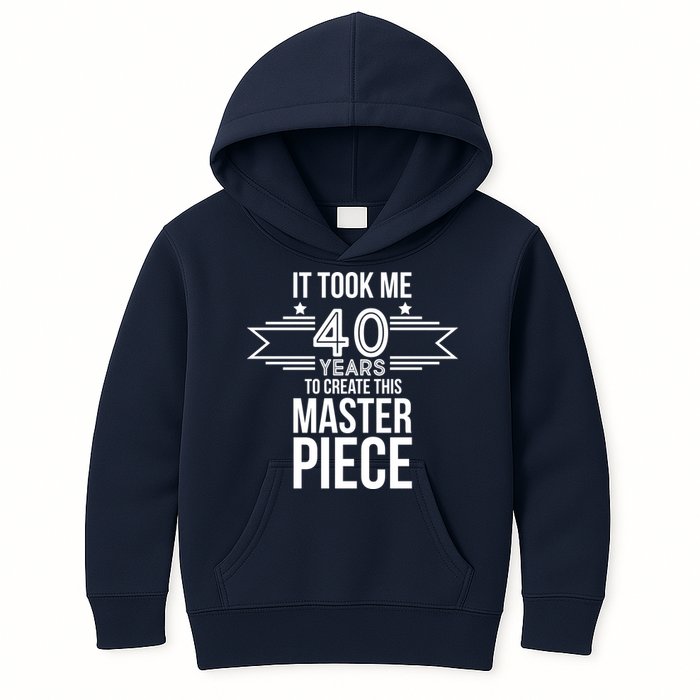 It Took Me 40 Years To Create This Masterpiece 40th Birthday Kids Hoodie