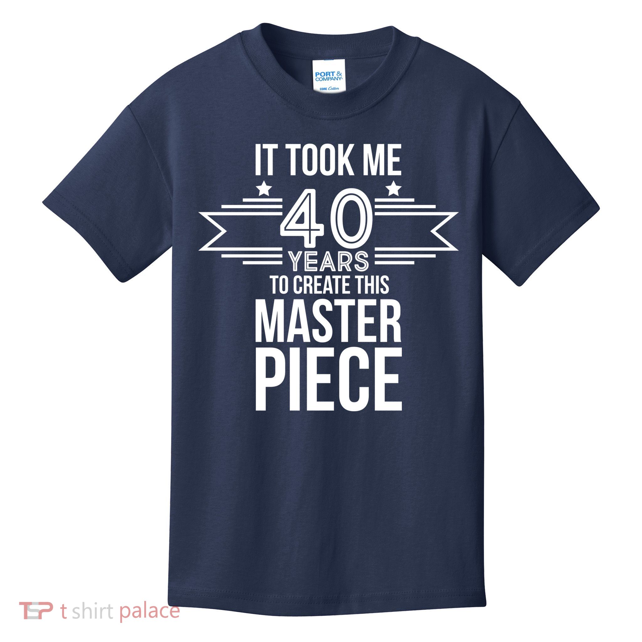 It Took Me 40 Years To Create This Masterpiece 40th Birthday Kids T-Shirt