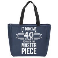 It Took Me 40 Years To Create This Masterpiece 40th Birthday Zip Tote Bag