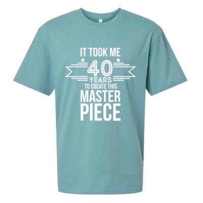It Took Me 40 Years To Create This Masterpiece 40th Birthday Sueded Cloud Jersey T-Shirt